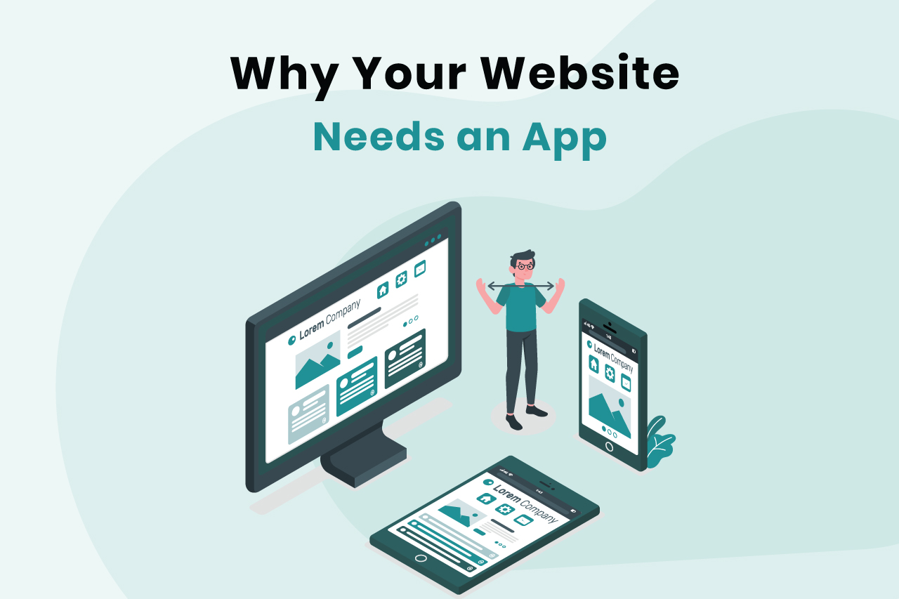 Why Your Website Needs an App
                                                    